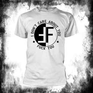 FEAR I Don'r Care About You White Unisex Tee